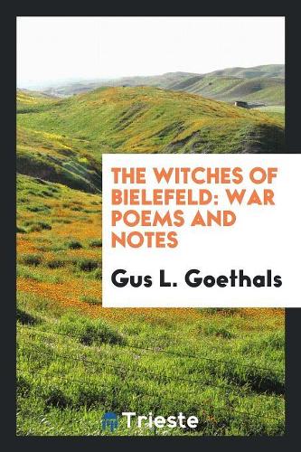 The Witches of Bielefeld: War Poems and Notes