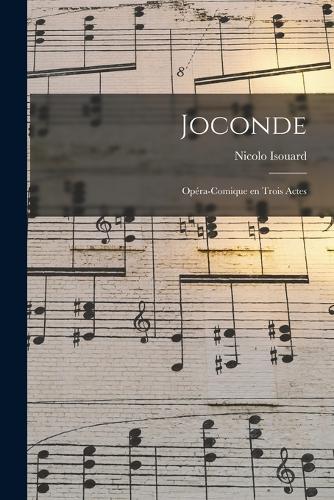 Joconde; opéra-comique en trois actes
