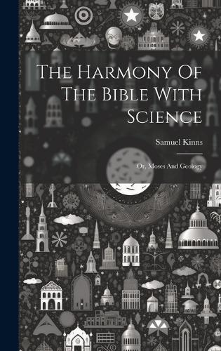 The Harmony Of The Bible With Science