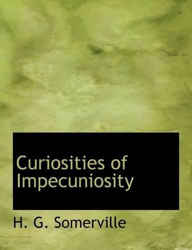 Curiosities of Impecuniosity: (English)
