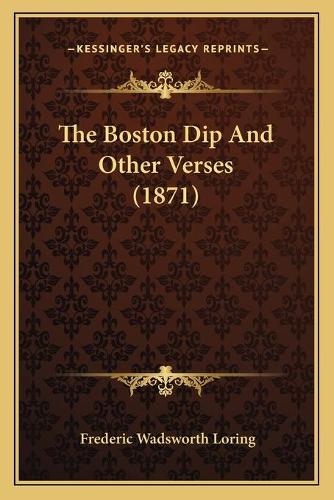 The Boston Dip And Other Verses (1871)