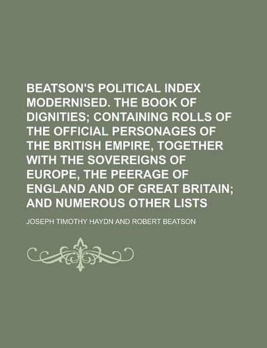 Beatson's Political Index Modernised. the Book of Dignities: (English)