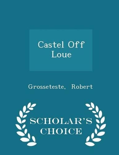 Castel Off Loue - Scholar's Choice Edition: (English)