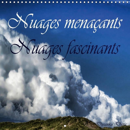 Nuages menaçants Nuages fascinants 2019: Nuages fascinants dans l'immensité du ciel.(Calvendo Nature)