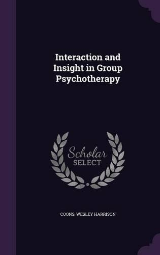 Interaction and Insight in Group Psychotherapy