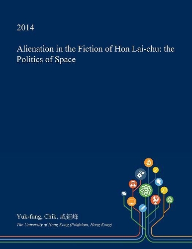 Alienation in the Fiction of Hon Lai-Chu