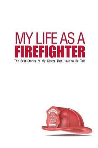 My Life As A Firefighter