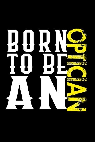 Born to be an optician