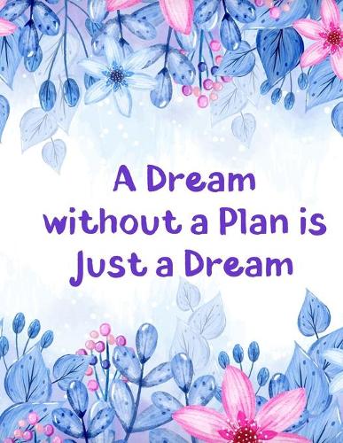 A Dream without a Plan is just a Dream