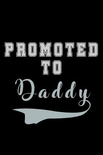 Promoted To Daddy