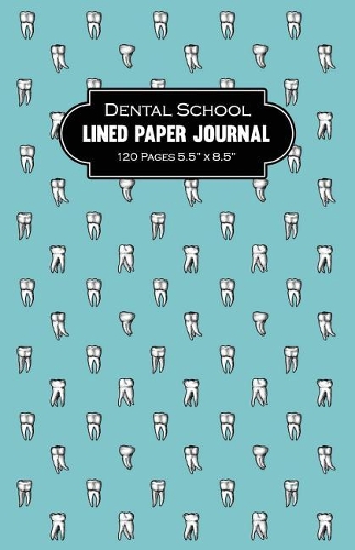 Dental School Lined Paper Journal 120 Pages 5.5
