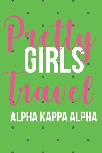 Pretty Girls Travel Alpha Kappa Alpha