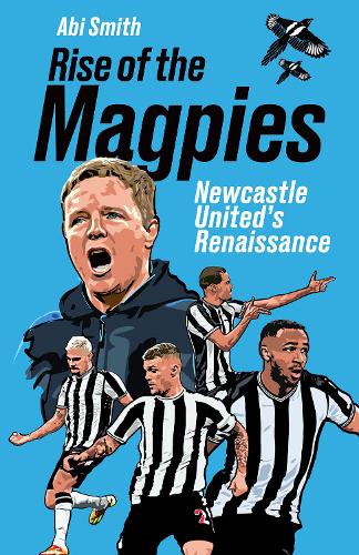 Rise of the Magpies: Newcastle United's Renaissance