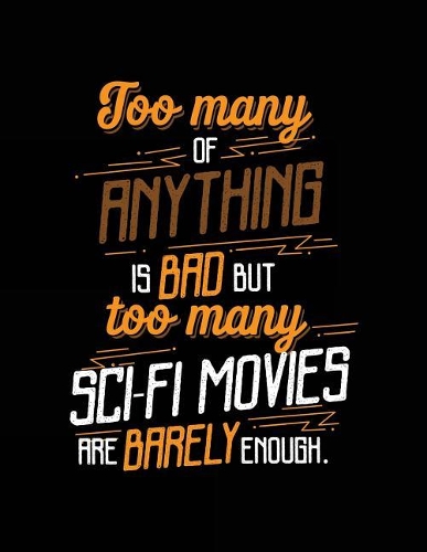 Too Many Of Anything Is Bad But Too Many Sci-Fi Movies Are Barely Enough.