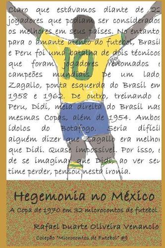 Hegemonia no México: A Copa de 1970 em 32 microcontos de futebol(Microcontos de Futebol)