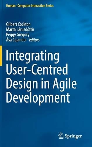 Integrating User-Centred Design in Agile Development: (Human–Computer Interaction Series)