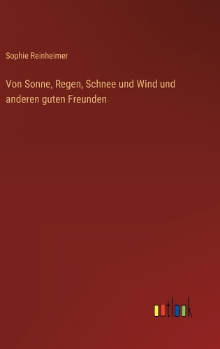 Von Sonne, Regen, Schnee und Wind und anderen guten Freunden