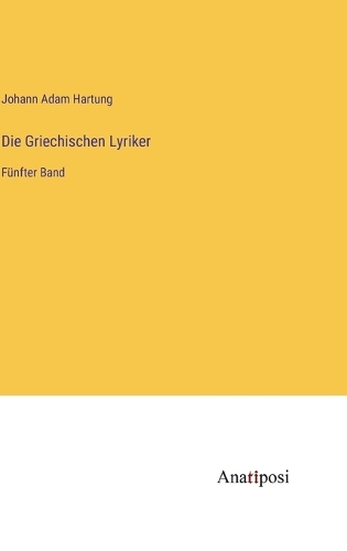 Die Griechischen Lyriker: Fünfter Band