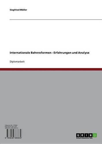 Internationale Bahnreformen - Erfahrungen Und Analyse: Erfahrungen Und Analyse