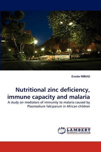 Nutritional zinc deficiency, immune capacity and malaria: (English)