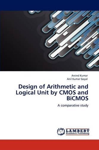 Design of Arithmetic and Logical Unit by CMOS and BICMOS