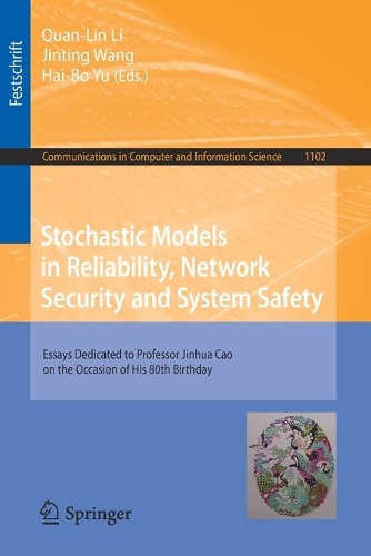 Stochastic Models in Reliability, Network Security and System Safety: Essays Dedicated to Professor Jinhua Cao on the Occasion of His 80th Birthday(1102 Communications in Computer and Information Science)