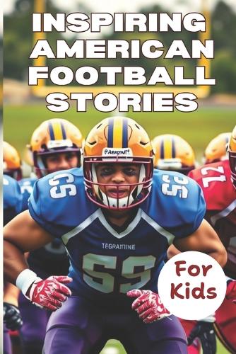 Most Inspiring American Football Stories For Kids ages 6-12