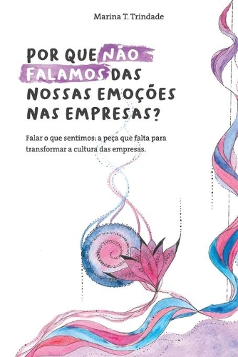 Por que não falamos das nossas emoções nas empresas?