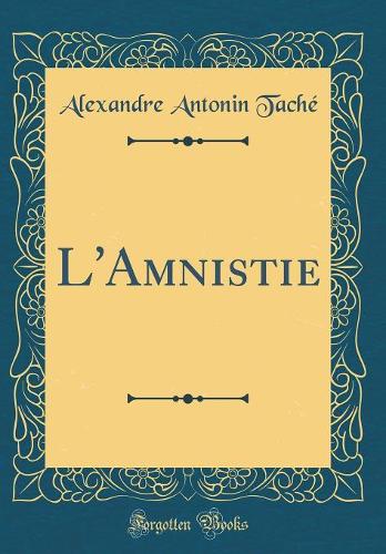 L'Amnistie (Classic Reprint)
