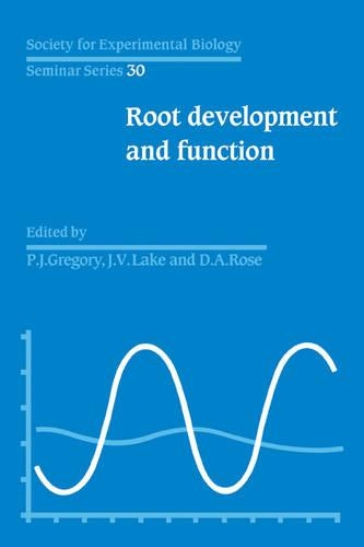 SEBS 30 Root Development and Function: (Series Number 30 Society for Experimental Biology Seminar Series)