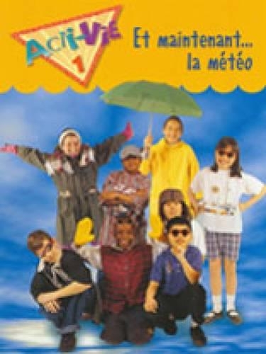 Acti-Vie-Tes 1: Et Maintenant- La Meteo (weather) Student Text