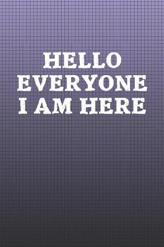 Hello Everyone I Am Here