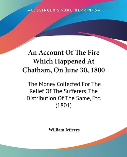 An Account Of The Fire Which Happened At Chatham, On June 30, 1800