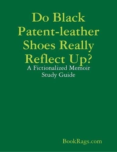 Do Black Patent-leather Shoes Really Reflect Up?: A Fictionalized Memoir Study Guide