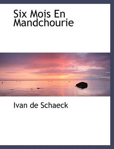 Six Mois En Mandchourie