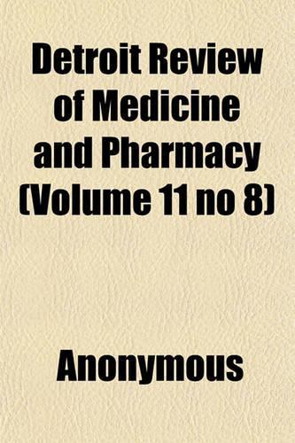 Detroit Review of Medicine and Pharmacy (Volume 11 No 8): (English)