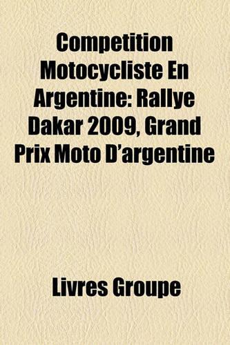 Comptition Motocycliste En Argentine: Rallye Dakar 2009, Grand Prix Moto D'Argentine(French)