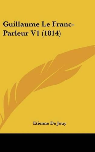 Guillaume Le Franc-Parleur V1 (1814): (French)