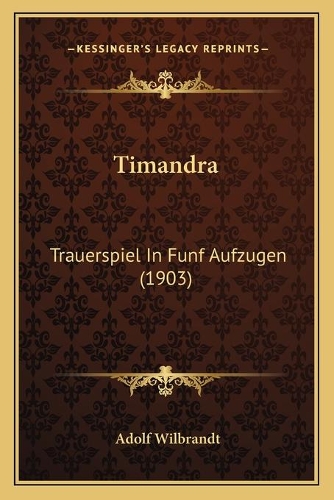 Timandra: Trauerspiel In Funf Aufzugen (1903)(German)