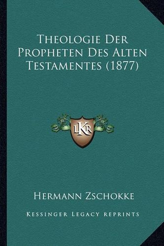 Theologie Der Propheten Des Alten Testamentes (1877): (German)