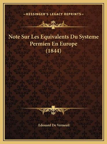Note Sur Les Equivalents Du Systeme Permien En Europe (1844)
