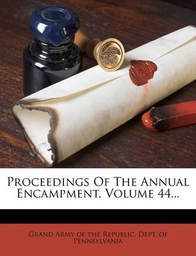 Proceedings of the Annual Encampment, Volume 44...