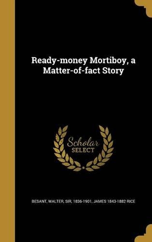 Ready-money Mortiboy, a Matter-of-fact Story