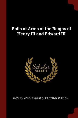 Rolls of Arms of the Reigns of Henry III and Edward III