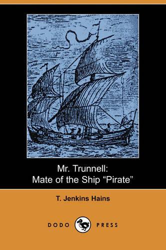 Mr. Trunnell: Mate of the Ship Pirate (Dodo Press)