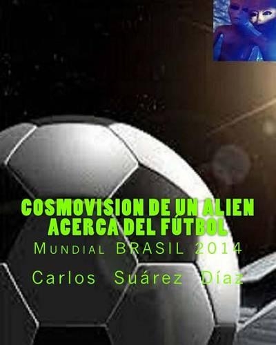 Cosmovision de un Alien acerca del Futbol