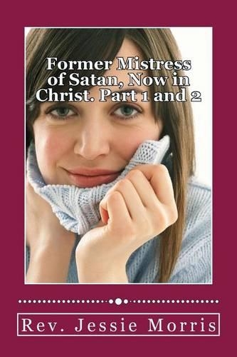 Former Mistress of Satan, Now in Christ. Part 1 and 2: (5 Heaven Is Real)