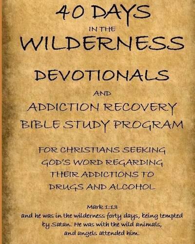 40 Days in the Wilderness Addiction Recovery Devotionals and Bible Studies