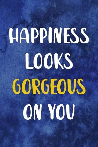 Happiness Looks Gorgeous On You