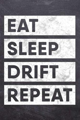Eat Sleep Drift Repeat